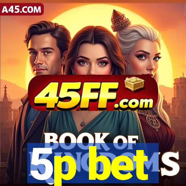 5p bet